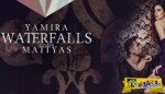 Yamira feat. Mattyas - Waterfalls | Απολαύστε το ...